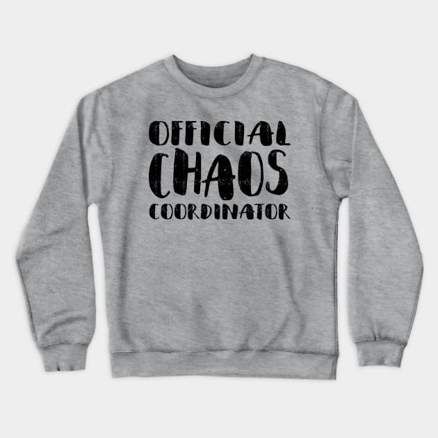 Official Chaos Coordinator Crewneck Sweatshirt by Nowhereman78